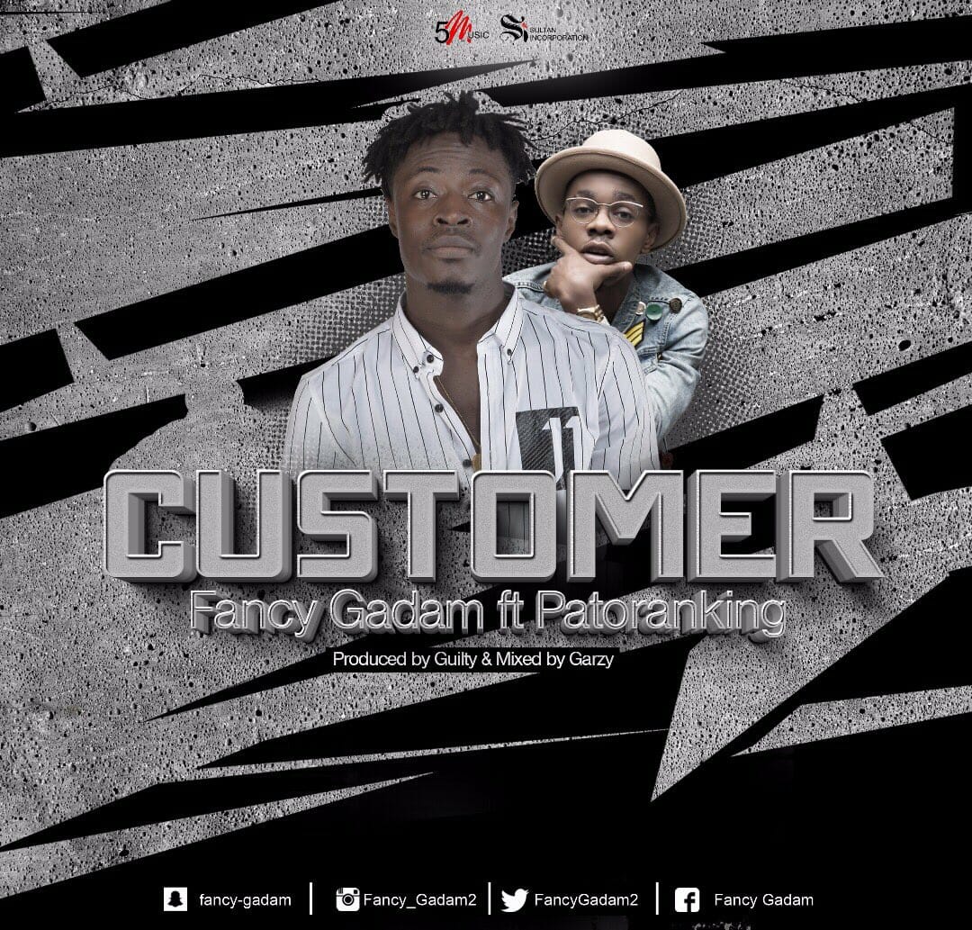 Fancy Gadam – Customer Ft Patoranking