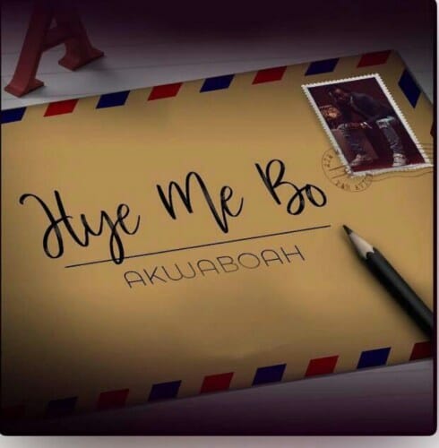 AKwaboah – Hye Me Bo