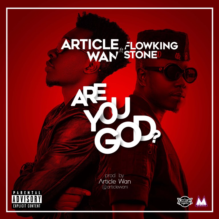 Article Wan ft. Flowking Stone – Are You God (Prod By. Article Wan)