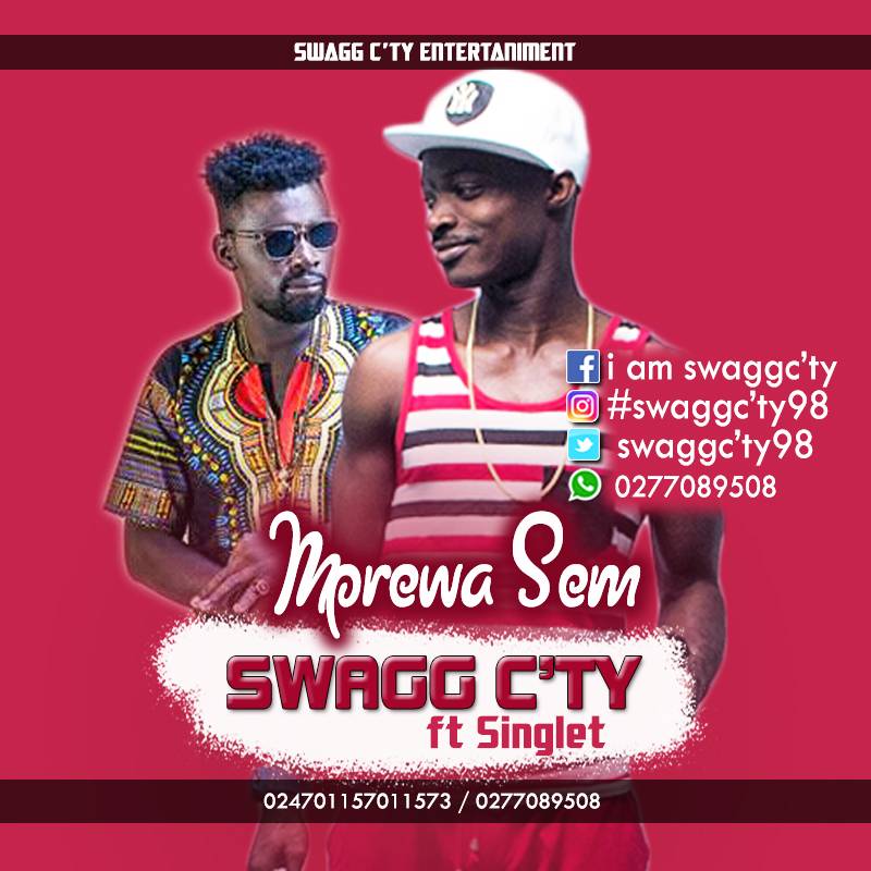 Swagg C’ty – Mprewa Sem ft. Singlet (Prod. by Willis Beatz)