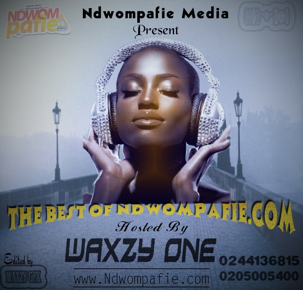 The Best Of Ndwompafie Mixtape  – (Hosted By Waxzy Gh)