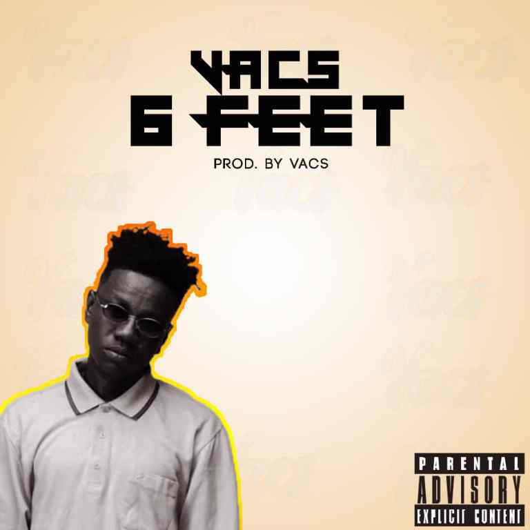 Vacs – 6 Feet (Prod by Vacs)