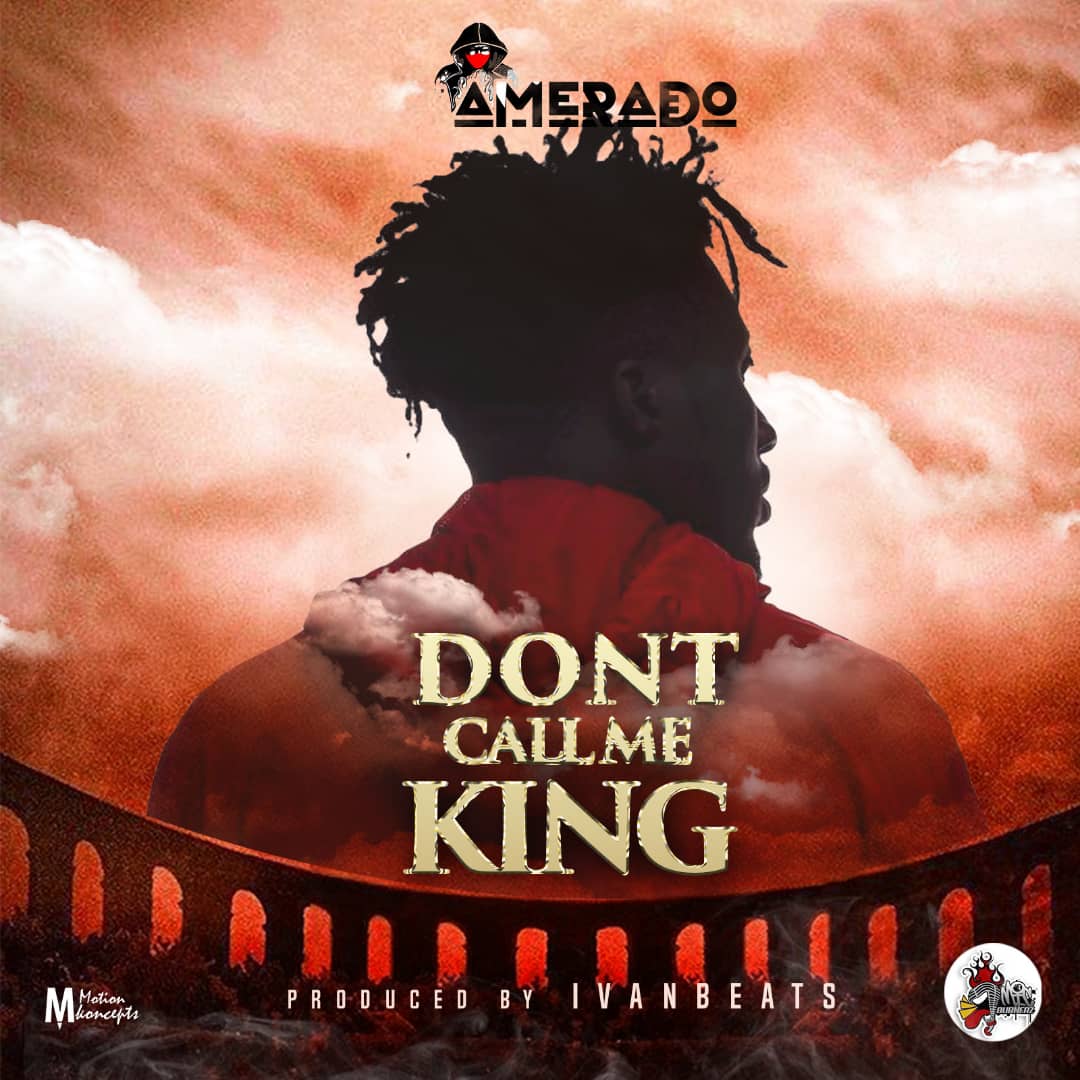 Amerado – Don’t Call Me King