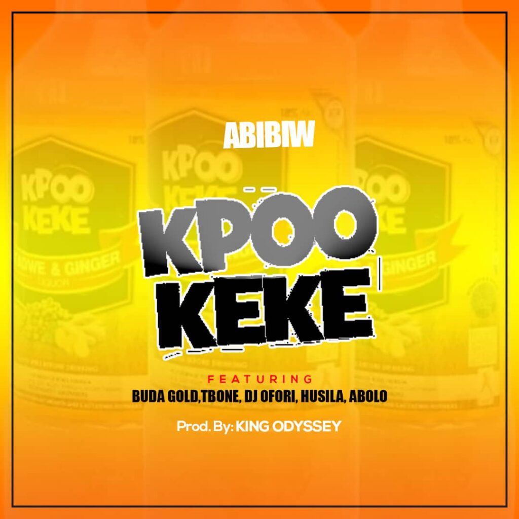 Abibiw – Kpoo keke ft Buda x Tbones x Abolo x DJ Ofori x Husila