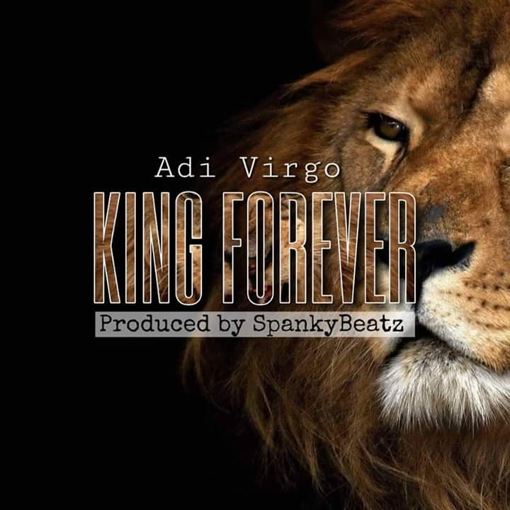 Adi Virgo – King Forever (Prod. By SpankyBeatz)