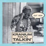 Kranium – Talkin’ ft. PJ
