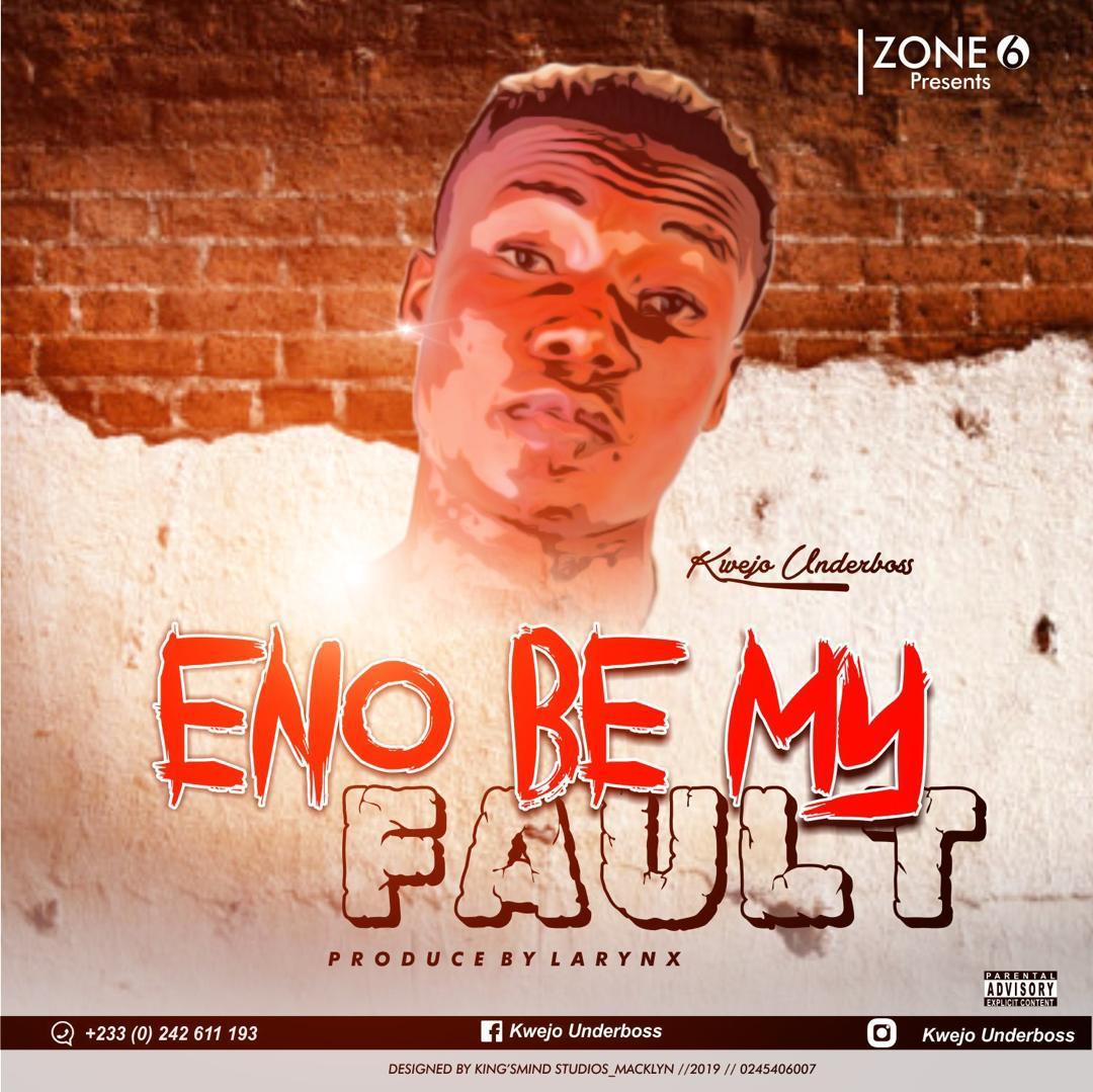 Kwejo Underboss – Eno Be My Fault (Prod by Larynx)