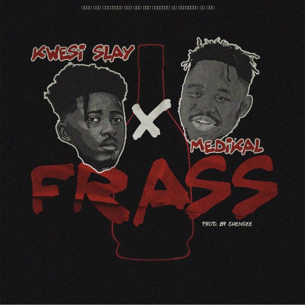 Kwesi Slay – Frass Ft. Medikal (Prod. By Chensee Beatz)