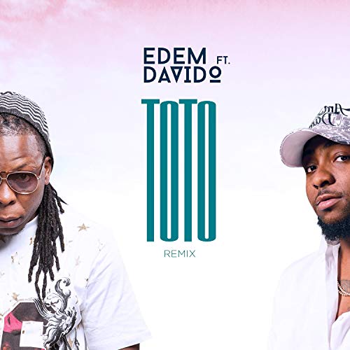 Edem – Toto (Remix) Ft. Davido (Prod. By Mr. Lekki)
