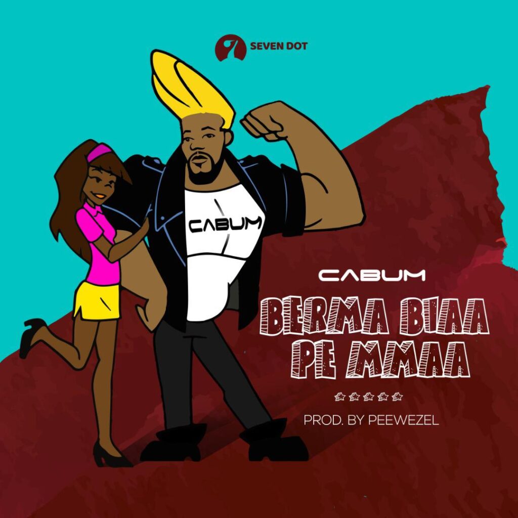 Cabum - Berma Biaa Pe Mmaa (Prod by Peewezel)