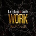 Larry Gaaga ft. Davido – Work (Living In Bondage)
