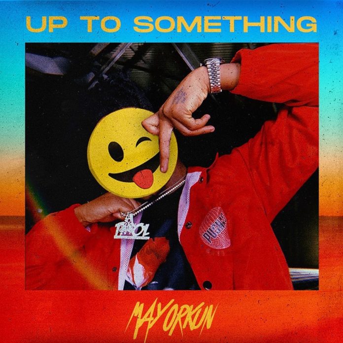 Mayorkun – Up To Something