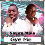Nhyira Maa - Gye Me