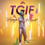 Fameye – TGIF ft. DJ MicSmith (Prod by B2)