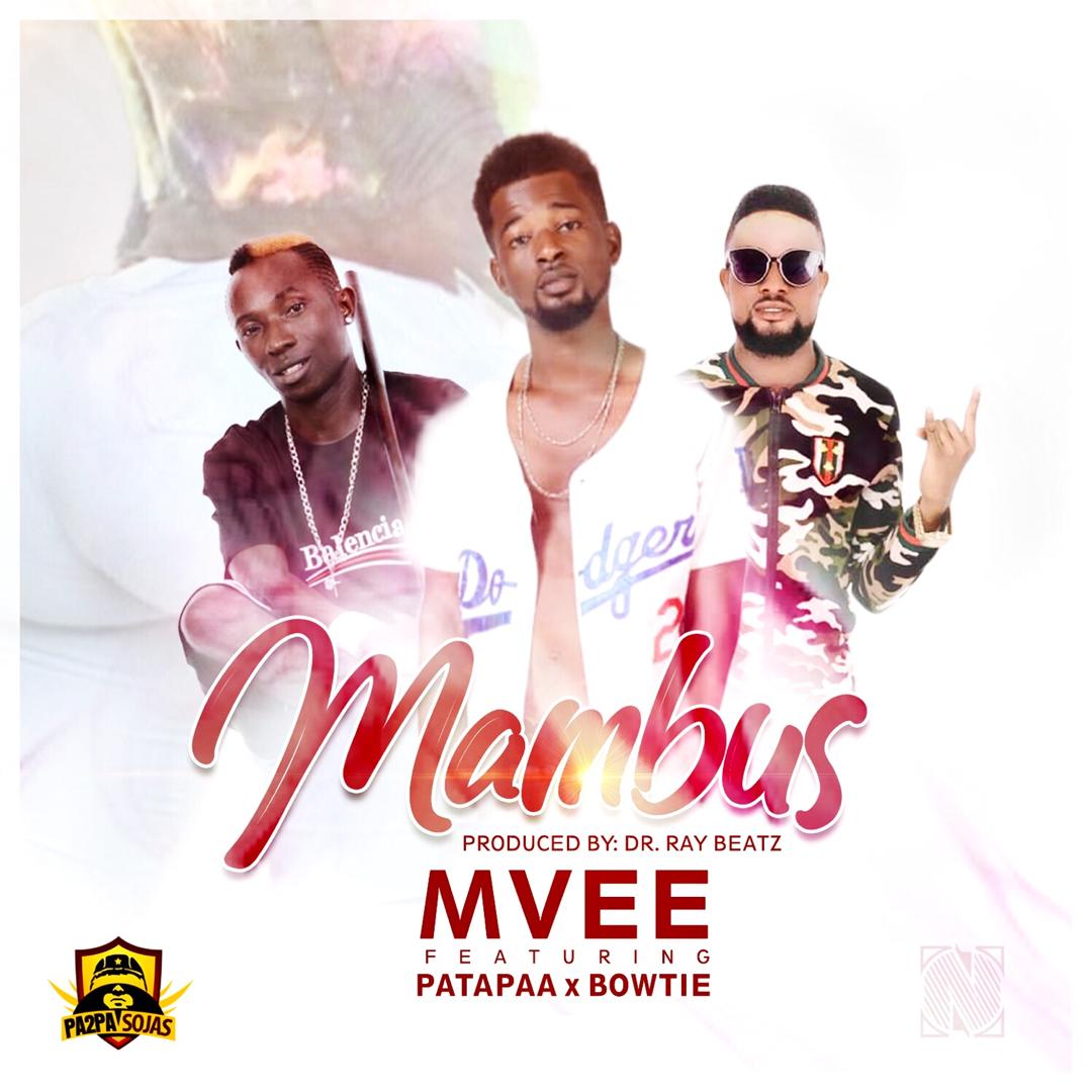 MVee – Mambus ft. Patapaa x Bowtie (Prod by Drray Beat)