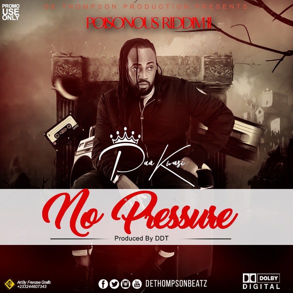 Paa Kwasi – No Pressure (Prod by DDT)