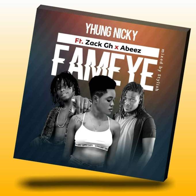 Yhung Nicky – Fameye ft. Zack Gh x Abeez (Prod. by Stylish)