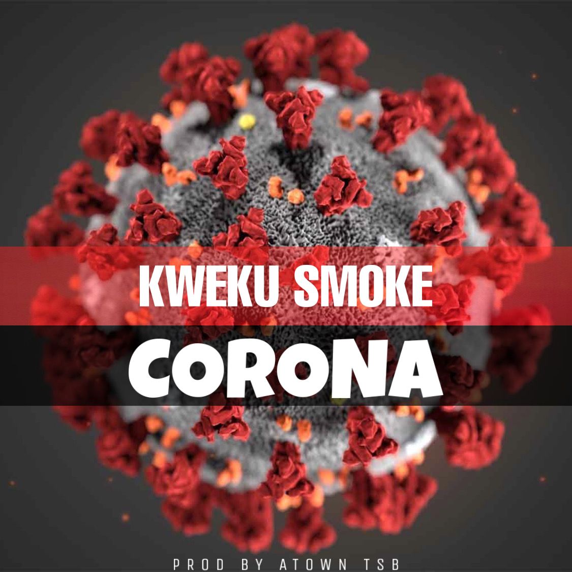 Kweku Smoke – Corona (Prod by Atown TSB)