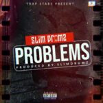 Slim Drumz – Problems (Prod. By Slim Drumz)