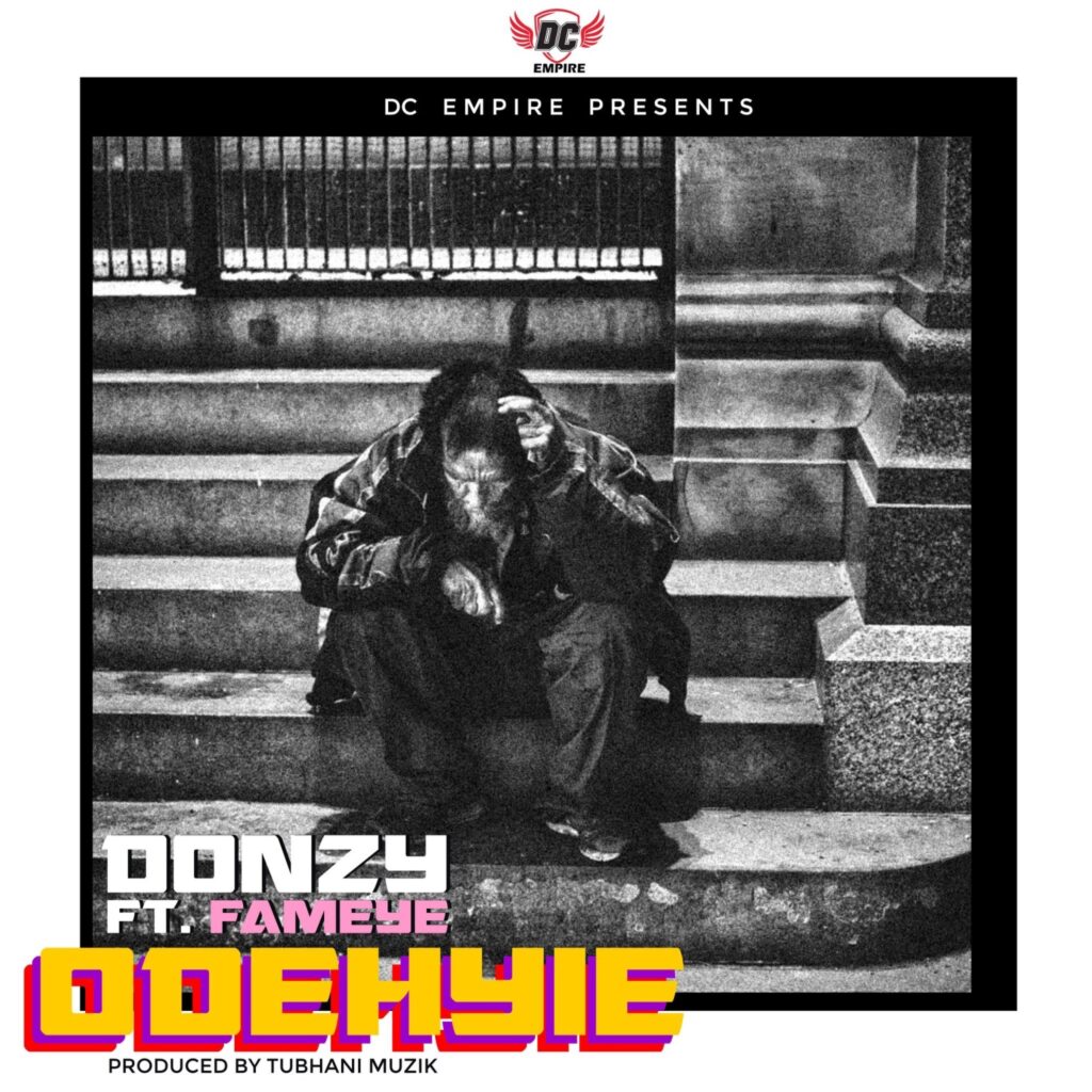 Donzy – Odehyie ft. Fameye (Prod. by Tubhani Muzik)