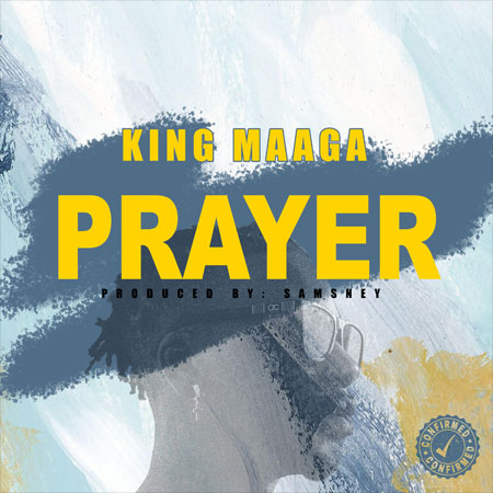 King Maaga – Prayer (Prod. by Samsney)