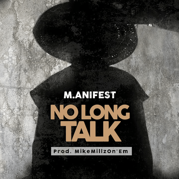 M.anifest – No Long Talk (Prod. by MikeMillzOnEm)