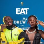 Mr Drew – Eat ft. Stonebwoy (Prod. by Kweku Billz & DatBeatGod)