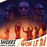 Shizzi – Won Le Ba ft. Davido, Wale