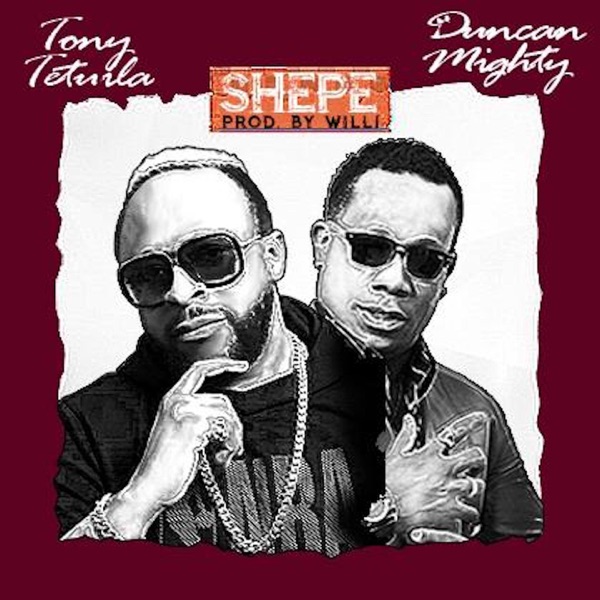 Tony Tetuila – Shepe ft. Duncan Mighty
