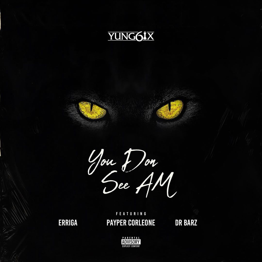 Yung6ix – You Don See Am ft. Erigga, Payper Corleone, Dr Barz
