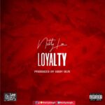 Natty Lee – Loyalty (Prod. by Body Beatz)