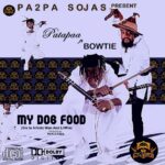 Patapaa – My Dog Food ft. Bowtie (Lil Win x Article Wan Diss)