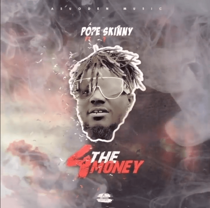 Pope Skinny – 4 The Money ft. Shatta Wale (Prod. by Paq)