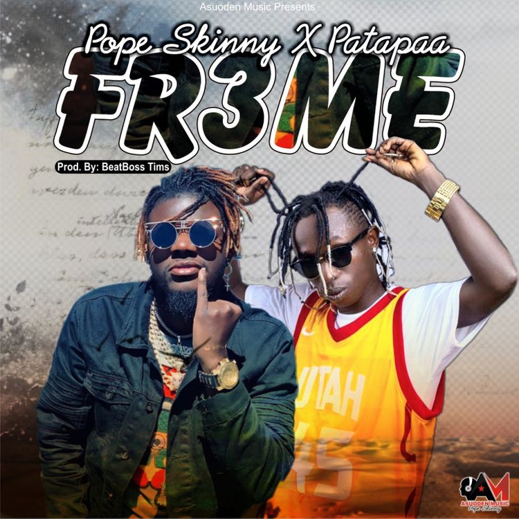 Pope Skinny – Fr3me Ft Patapaa (Prod By BeatsBoss Tims)