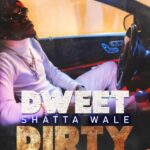 Shatta Wale – Dweet Dirty (Prod. by Kims Media House)
