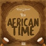 Krizbeatz ft. Teni – African Time