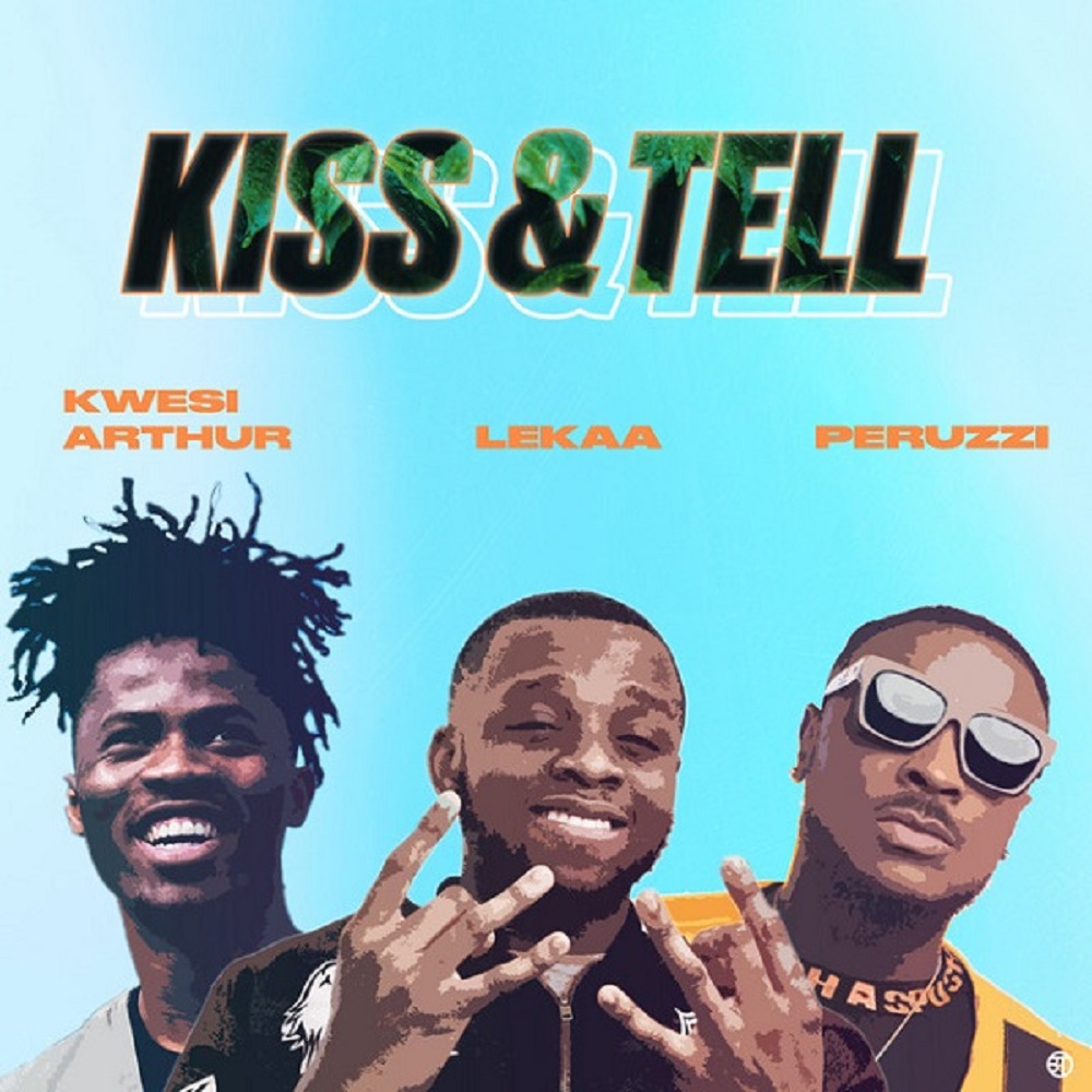 Lekaa – Kiss & Tell (Insta blogs) ft. Kwesi Arthur & Peruzzi