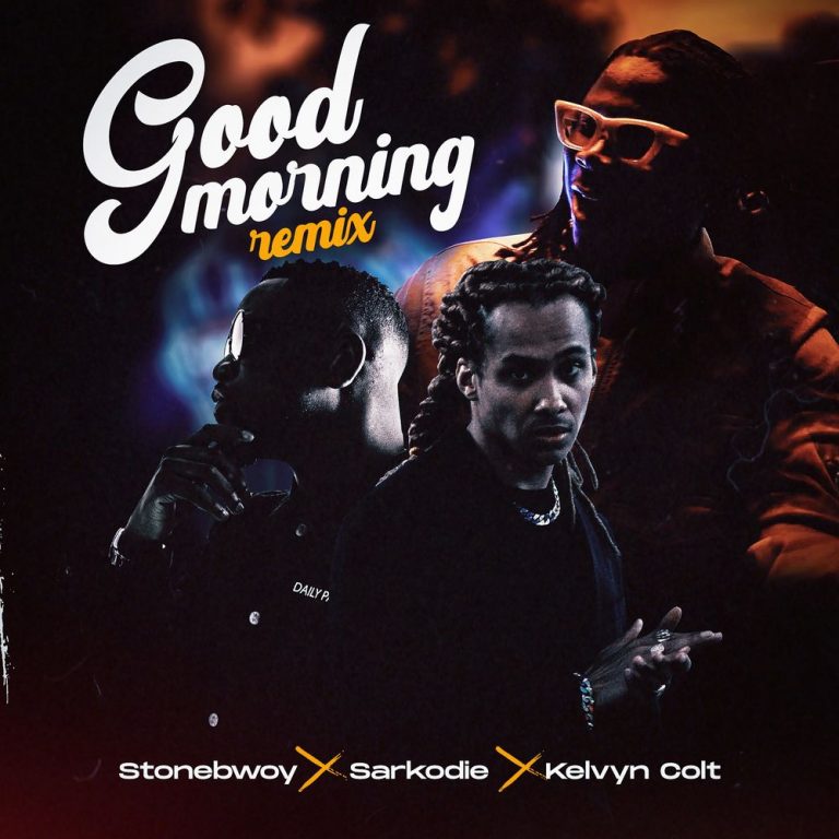 Stonebwoy – Good Morning (Remix) ft Sarkodie & Kelvyn Colt
