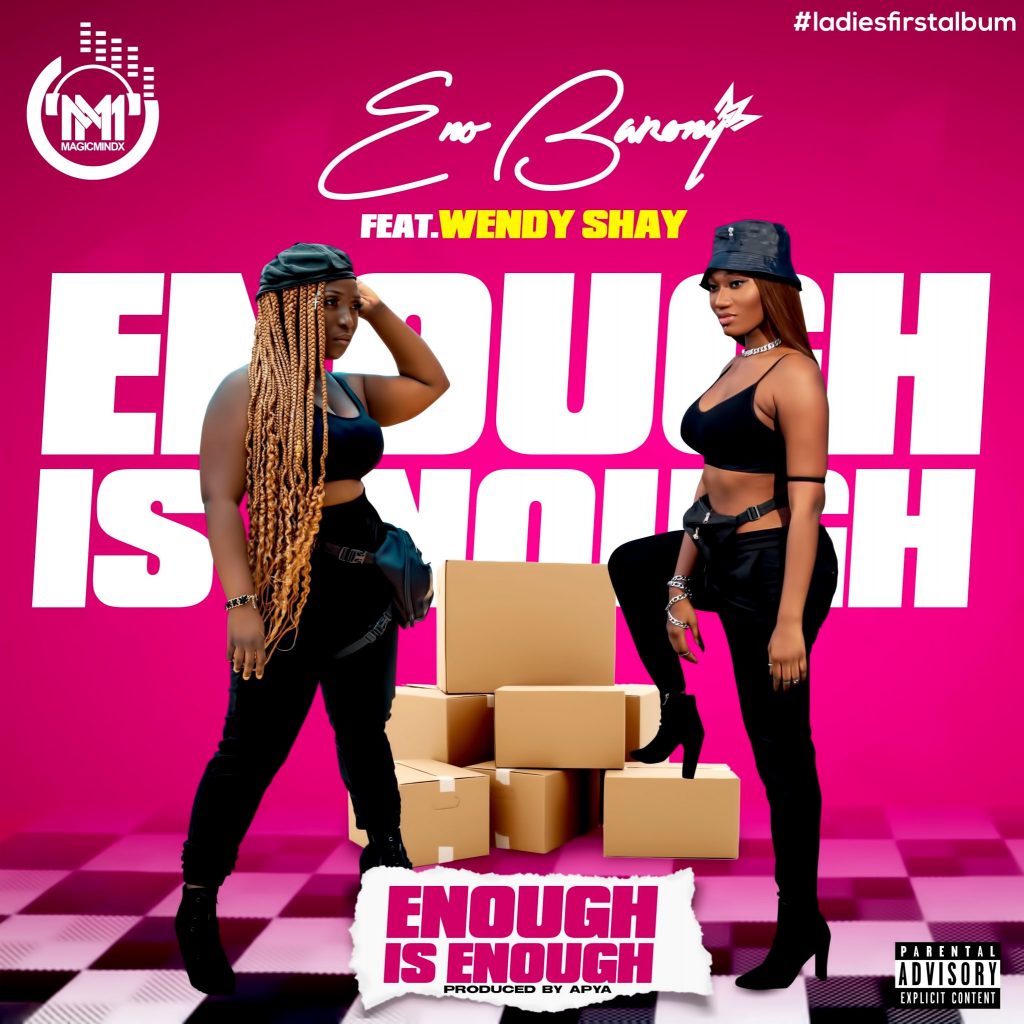 Eno Barony – Enough Is Enough ft. Wendy Shay