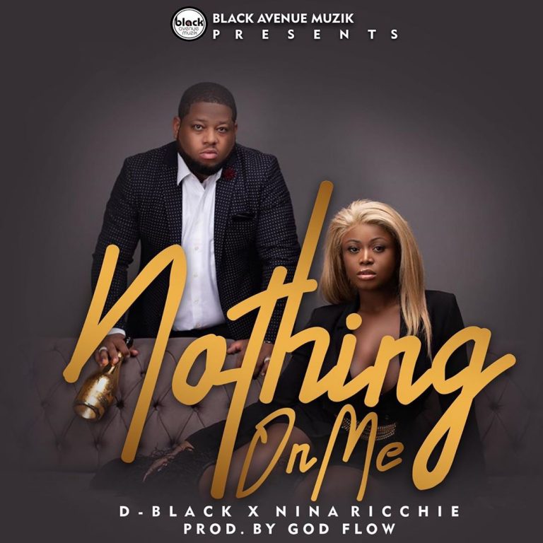 D-Black – Nothing On Me Ft Nina Ricchie