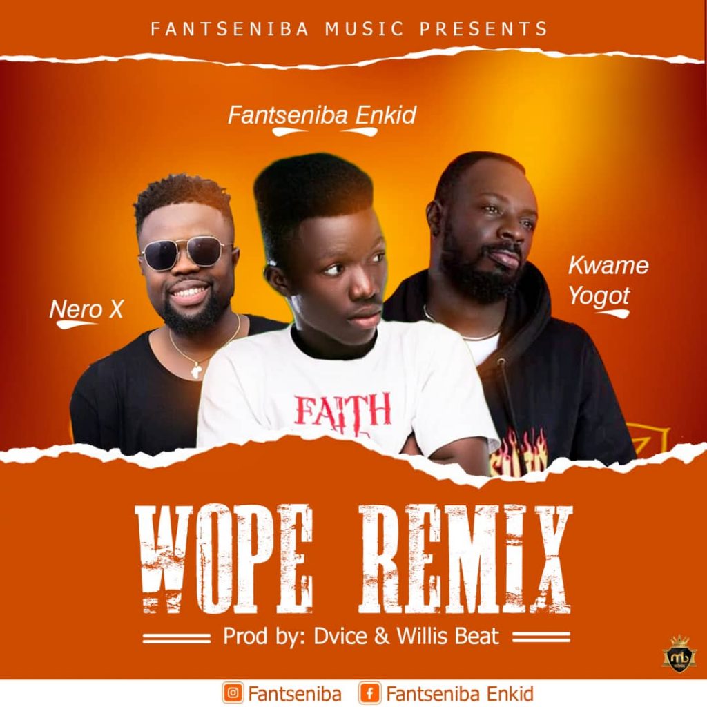 Fantseniba Enkid x Kwame Yogot – Wop3 (Remix) ft. Nero X