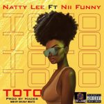 Natty Lee – Toto ft. Nii funny