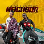 Jupitar – Neighbor ft. Kelvyn Boy
