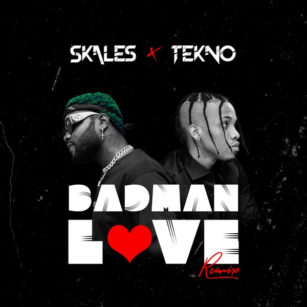 Skales – Badman Love (Remix) ft. Tekno