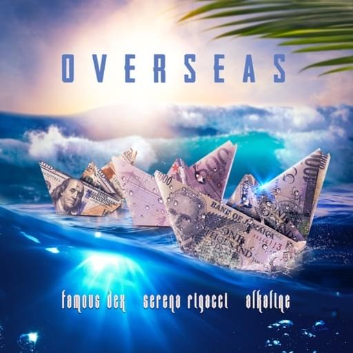 Alkaline & Serena Rigacci – Overseas ft. Famous Dex