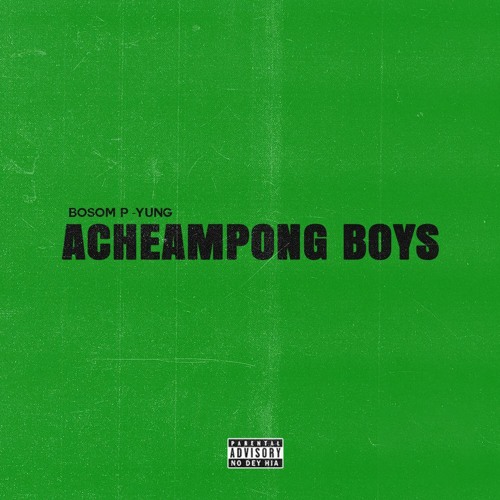 Bosom P-Yung – Acheampong Boys (Full Album)
