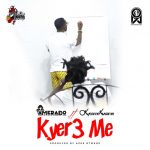 Amerado – Kyer3 Me ft. Okyeame Kwame