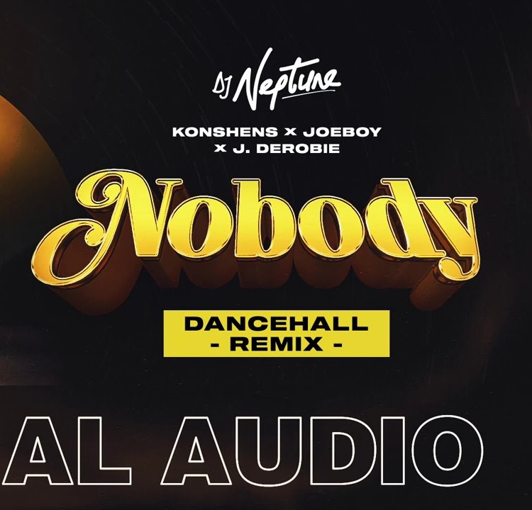 DJ Neptune – Nobody (Dancehall Remix) Konshens, Joeboy & J.Derobie