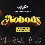 DJ Neptune – Nobody (Latin Remix) ft. Dylan Fuentes, Joeboy & Mr Eazi