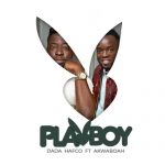 Dada Hafco Playboy Ft Akwaboah
